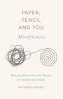 Paper, Pencil & You: Mindfulness: Relaxing Brain-Training Puzzles for Stressed-Out People By Gareth Moore Cover Image