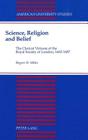 Science, Religion, and Belief: The Clerical Virtuosi of the Royal Society of London, 1663-1687 (American University Studies #106) By Rogers Blood Miles Cover Image