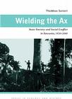 Wielding the Ax: State Forestry and Social Conflict in Tanzania, 1820–2000 (Ecology & History) By Thaddeus Sunseri Cover Image