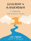 Guidebook to the Unknown: A Journal for Anxious Minds By Lisa Currie Cover Image