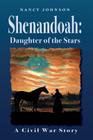 Shenandoah: Daughter of the Stars: A Civil War Story By Nancy Johnson Cover Image