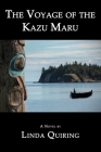The Voyage of the Kazu Maru By Linda Quiring Cover Image