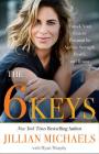 The 6 Keys: Unlock Your Genetic Potential for Ageless Strength, Health, and Beauty By Myatt Murphy (With), Jillian Michaels Cover Image