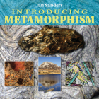Introducing Metamorphism (Introducing Earth and Environmental Sciences) By Ian Sanders Cover Image