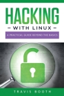 Hacking With Linux: A Practical Guide Beyond the Basics By Travis Booth Cover Image