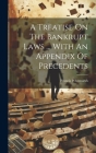 A Treatise On The Bankrupt Laws ... With An Appendix Of Precedents Cover Image