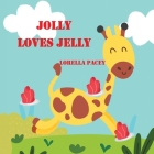 Jolly Loves Jelly By Lorella Pacey, Eryu Edwards Cover Image