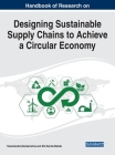 Handbook of Research on Designing Sustainable Supply Chains to Achieve a Circular Economy By Yanamandra Ramakrishna (Editor), Siti Norida Wahab (Editor) Cover Image