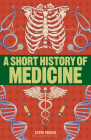 A Short History of Medicine By Steve Parker Cover Image