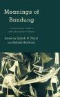 Meanings of Bandung: Postcolonial Orders and Decolonial Visions (Kilombo: International Relations and Colonial Questions) Cover Image