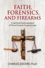 Faith, Forensics, and Firearms: A Spiritual Psychoanalysis of Three Forensic Trauma Cases Cover Image