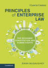 Principles of Enterprise Law: The Economic Constitution and Human Rights (Law in Context) By Ewan McGaughey Cover Image