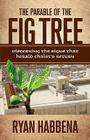 The Parable of the Fig Tree: Discerning the Signs That Herald Christ's Return Cover Image