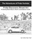 The Adventures of Frida Vochida: Frida Discovers Street Art: A Coloring Book About a Much Loved Mexican Vocho By Trä Hitt Cover Image