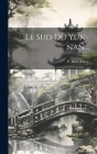 Le Sud Du Yun-nan... By P. Bons D'Anty Cover Image