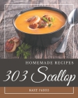 303 Homemade Scallop Recipes: Enjoy Everyday With Scallop Cookbook! By Mary Parks Cover Image