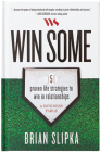Win Some: 5 Proven Life Strategies to Win in Relationships Cover Image