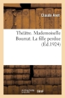 Théâtre. Mademoiselle Bourrat. La Fille Perdue Cover Image