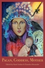 Pagan, Goddess, Mother By Chandra Alexandre (Editor), Nane Jordan (Editor) Cover Image
