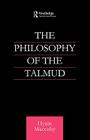 Philosophy of the Talmud (Routledge Jewish Studies) By Hyam Maccoby Cover Image