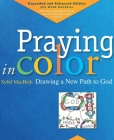 Praying in Color: Drawing a New Path to God: Expanded and Enhanced Edition Cover Image