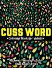 Cuss Word Coloring Books for Adults: 50 Swear Words To Color Your Anger Away: (Vol.1) By Jay Coloring Cover Image