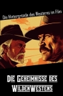 Die Geheimnisse des WildenWestens: Die Hintergründe des Westerns im Film By Gilbert Gaudin Cover Image