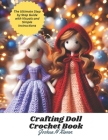 Crafting Doll Crochet Book: The Ultimate Step by Step Guide with Visuals and Simple Instructions By Joshua N. Xiwan Cover Image