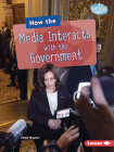 How the Media Interacts with the Government Cover Image
