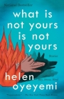What Is Not Yours Is Not Yours By Helen Oyeyemi Cover Image