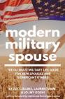 Modern Military Spouse: The Ultimate Military Life Guide for New Spouses and Significant Others By J. D. Collins, Jo My Gosh, Lauren Tamm Cover Image