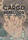 The Cargo Rebellion: Those Who Chose Freedom By Jason Chang, Benjamin Barson, Alexi Dudden Cover Image