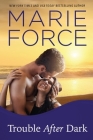 Trouble After Dark By Marie Force Cover Image