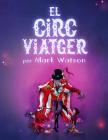 El Circ Viatger By Mark Watson Cover Image