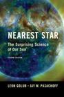 Nearest Star: The Surprising Science of Our Sun By Leon Golub, Jay M. Pasachoff Cover Image
