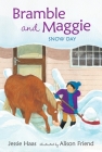 Bramble and Maggie: Snow Day By Jessie Haas, Alison Friend (Illustrator) Cover Image