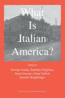 What Is Italian America? By George Guida (Editor), Stanislao Pugliese (Editor), Alan Gravano (Editor) Cover Image