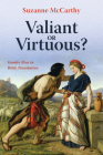 Valiant or Virtuous? By Suzanne McCarthy, Jay Frankel (Editor) Cover Image
