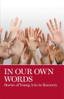 In Our Own Words: Stories of Young Aa's in Recovery Cover Image