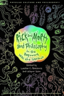 Rick and Morty and Philosophy: In the Beginning Was the Squanch (Popular Culture and Philosophy #125) Cover Image