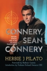 Connery, Sean Connery - Before, During, and After His Most Famous Role By Herbie J. Pilato, Barbara Carrera (Foreword by), Richard DeMarco (Introduction by) Cover Image