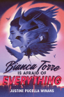 Bianca Torre Is Afraid of Everything By Justine Pucella Winans Cover Image