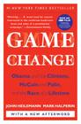 Game Change: Obama and the Clintons, McCain and Palin, and the Race of a Lifetime Cover Image