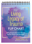 The Living Legacy of Trauma Flip Chart: A Psychoeducational In-Session Tool for Clients and Therapists Cover Image