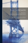 Earth Roads: Hints On Their Construction and Repair By Roy Stone, United States Bureau of Public Roads (Created by) Cover Image