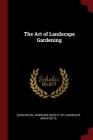 The Art of Landscape Gardening By John Nolen, American Society of Landscape Architects (Created by) Cover Image