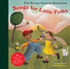 Songs for Little Folks [With CD (Audio)] By Peter Yarrow, Terry Widener (Illustrator) Cover Image