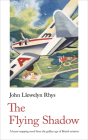 The Flying Shadow By John Llewelyn Rhys, Daniel Kilburn (Introduction by), Luke Seaber (Introduction by) Cover Image