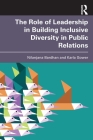 The Role of Leadership in Building Inclusive Diversity in Public Relations By Nilanjana Bardhan, Karla Gower Cover Image