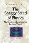 The Shaggy Steed of Physics: Mathematical Beauty in the Physical World By David Oliver Cover Image